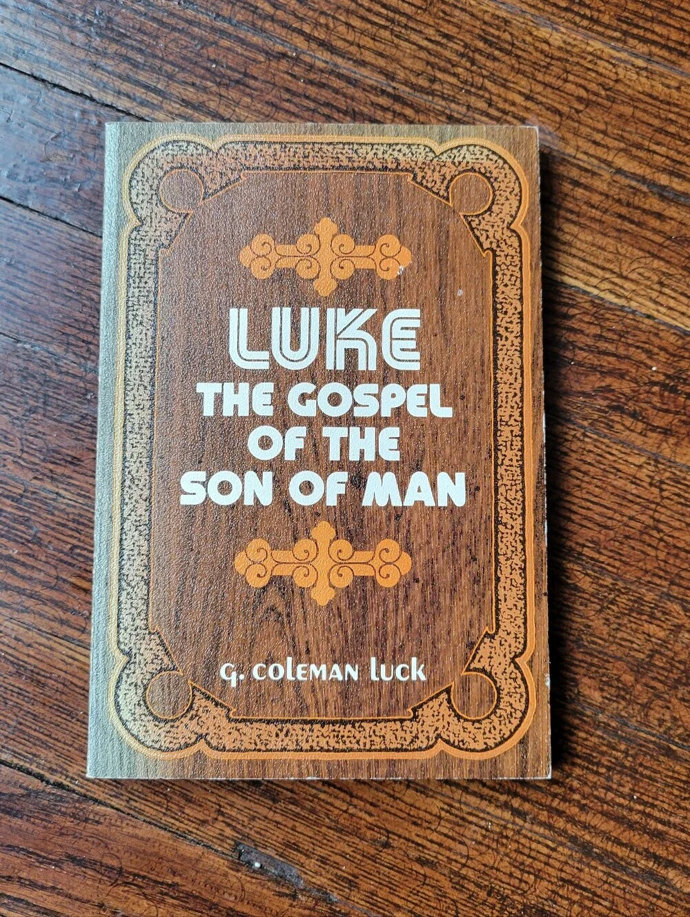 LUKE The Gospel of the Son of Man - Brown Paperback by G. Coleman Luck